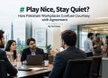 Play Nice, Stay Quiet? How Pakistani Workplaces Confuse Courtesy with Agreement