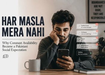 Har Masla Mera Nahi: Why Constant Availability Became a Pakistani Social Expectation
